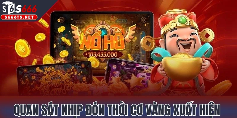 Quan sát nhịp đón thời cơ vàng xuất hiện